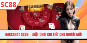 Baccarat SC88 - Luật Chơi Chi Tiết Dành Cho Người Mới
